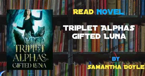 No one knew that it was a turning point for Thea. . Triplet alphas gifted luna chapter 17